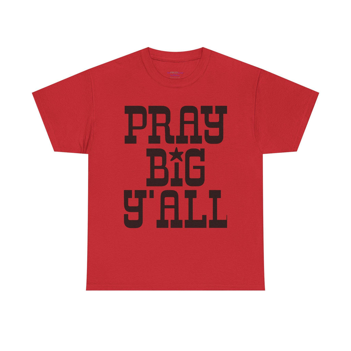 Pray Big Y'all T-Shirt | Southern Faith Typography Tee