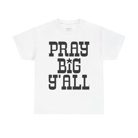 Pray Big Y'all T-Shirt | Southern Faith Typography Tee