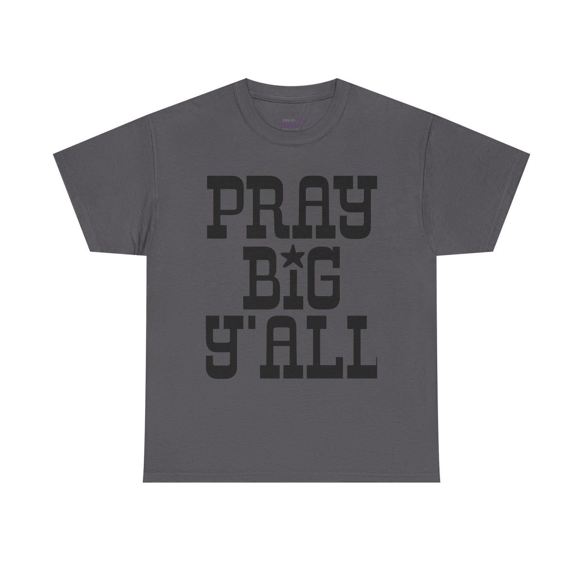 Pray Big Y'all T-Shirt | Southern Faith Typography Tee