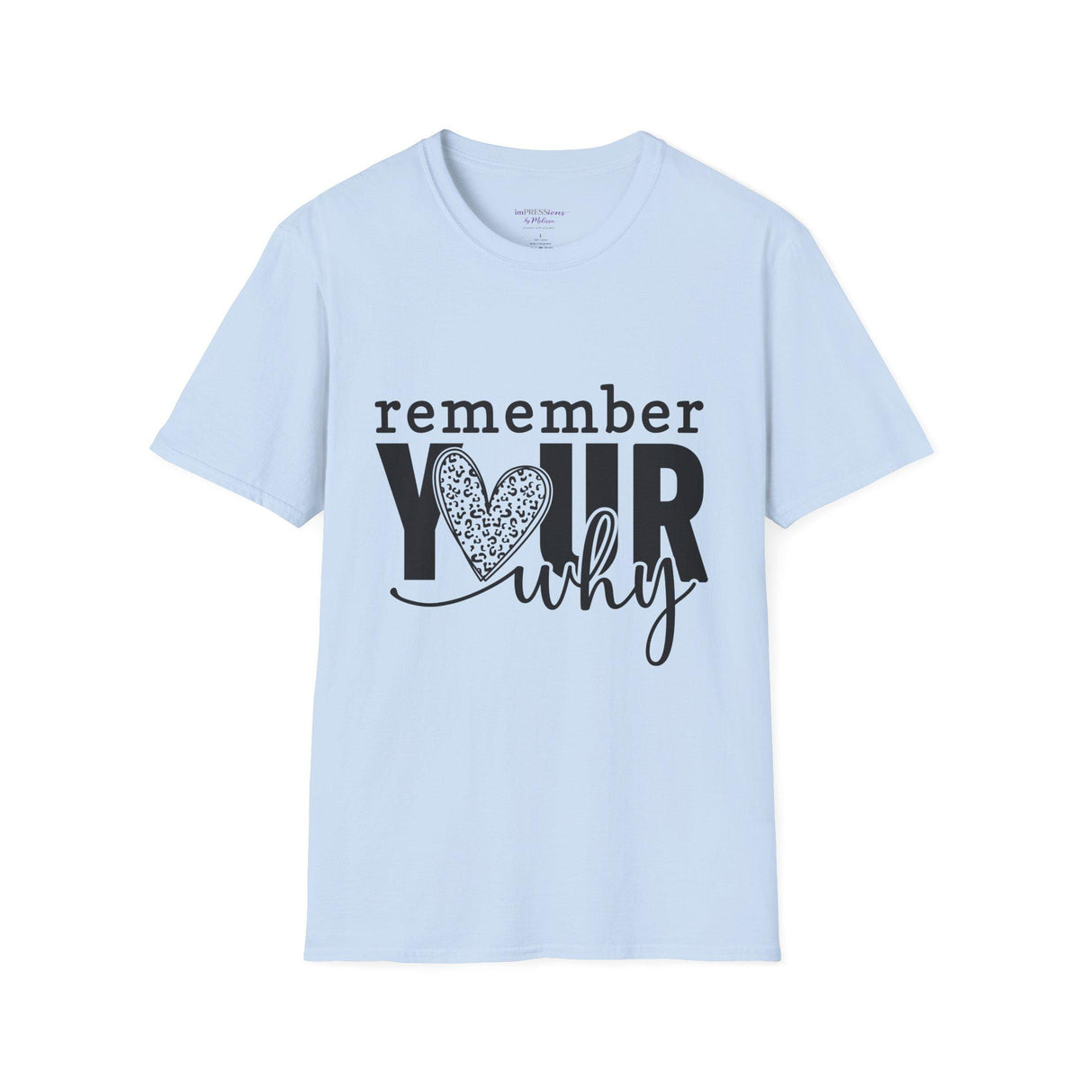 Remember Your Why T-Shirt | Inspirational Heart Typography