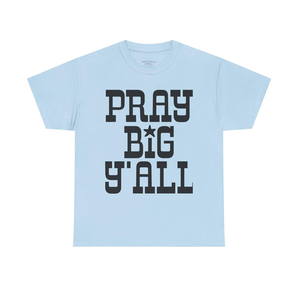 Pray Big Y'all T-Shirt | Southern Faith Typography Tee