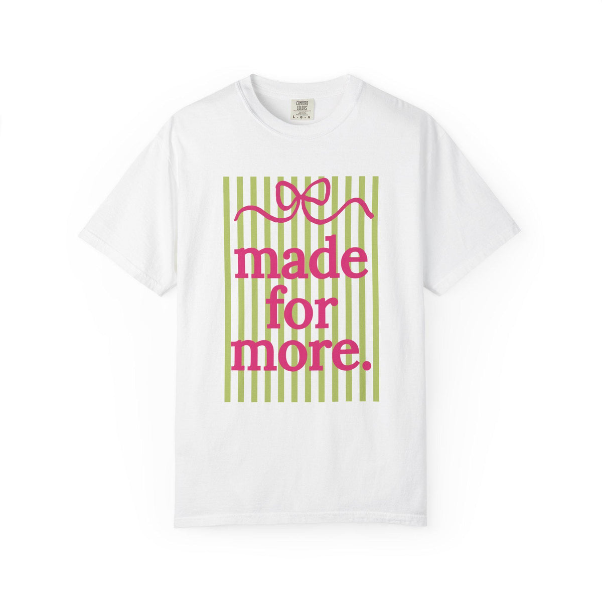 made for more T-Shirt | pink script, green stripes, inspirational slogan