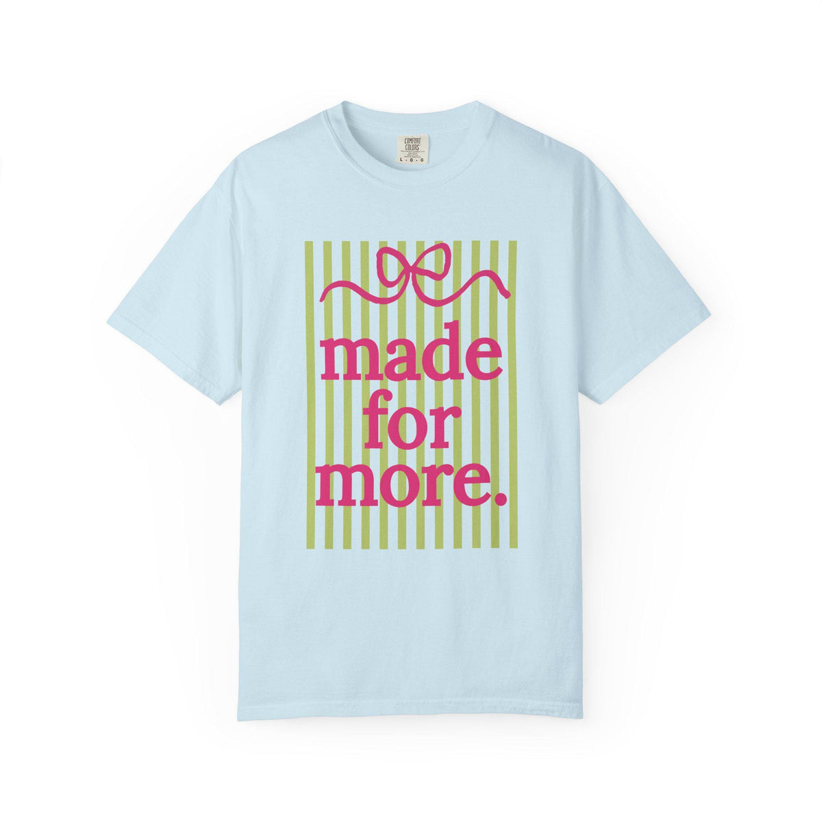 made for more T-Shirt | pink script, green stripes, inspirational slogan