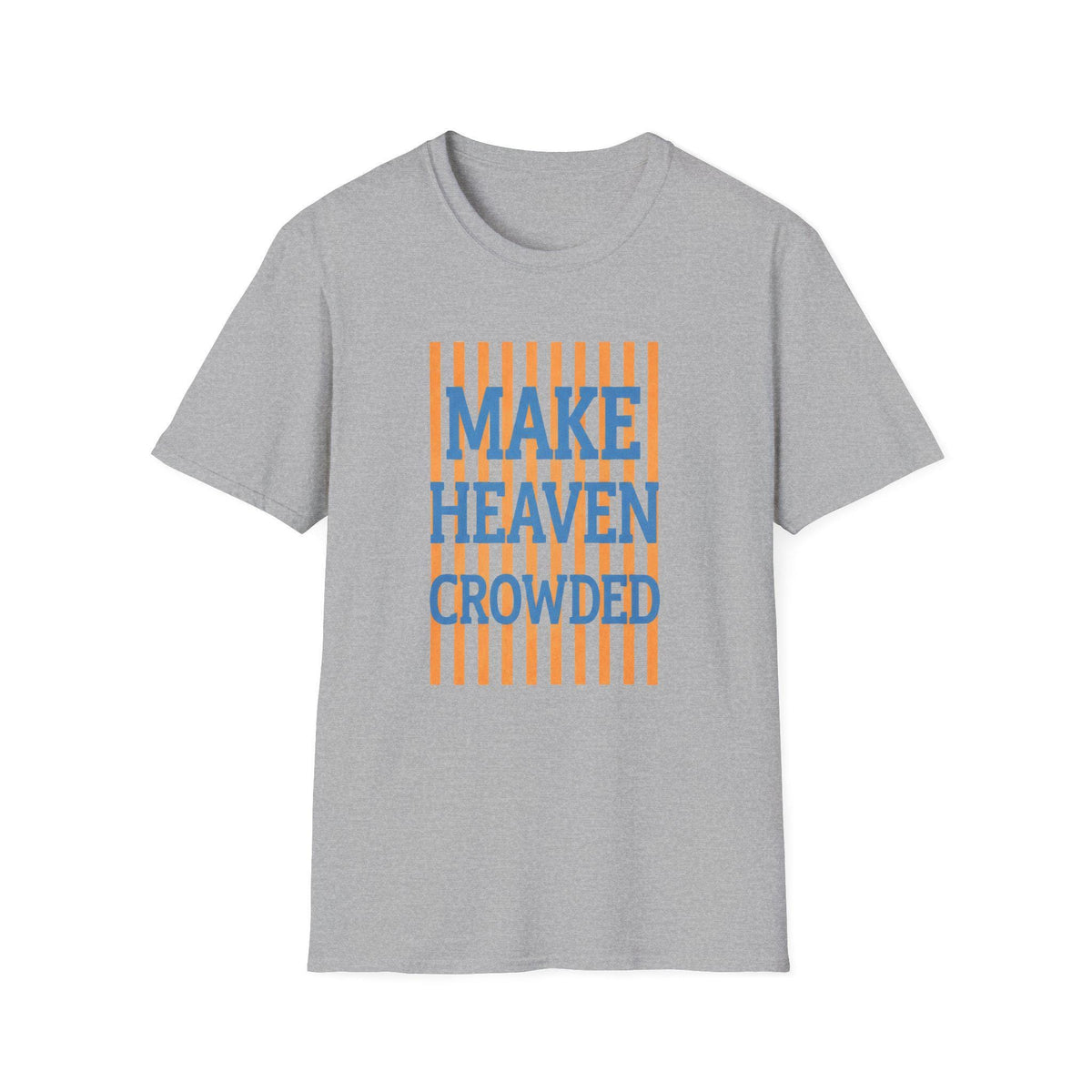 Make Heaven Crowded T-Shirt | Religious Phrase Tee, Bold Stripe Graphic