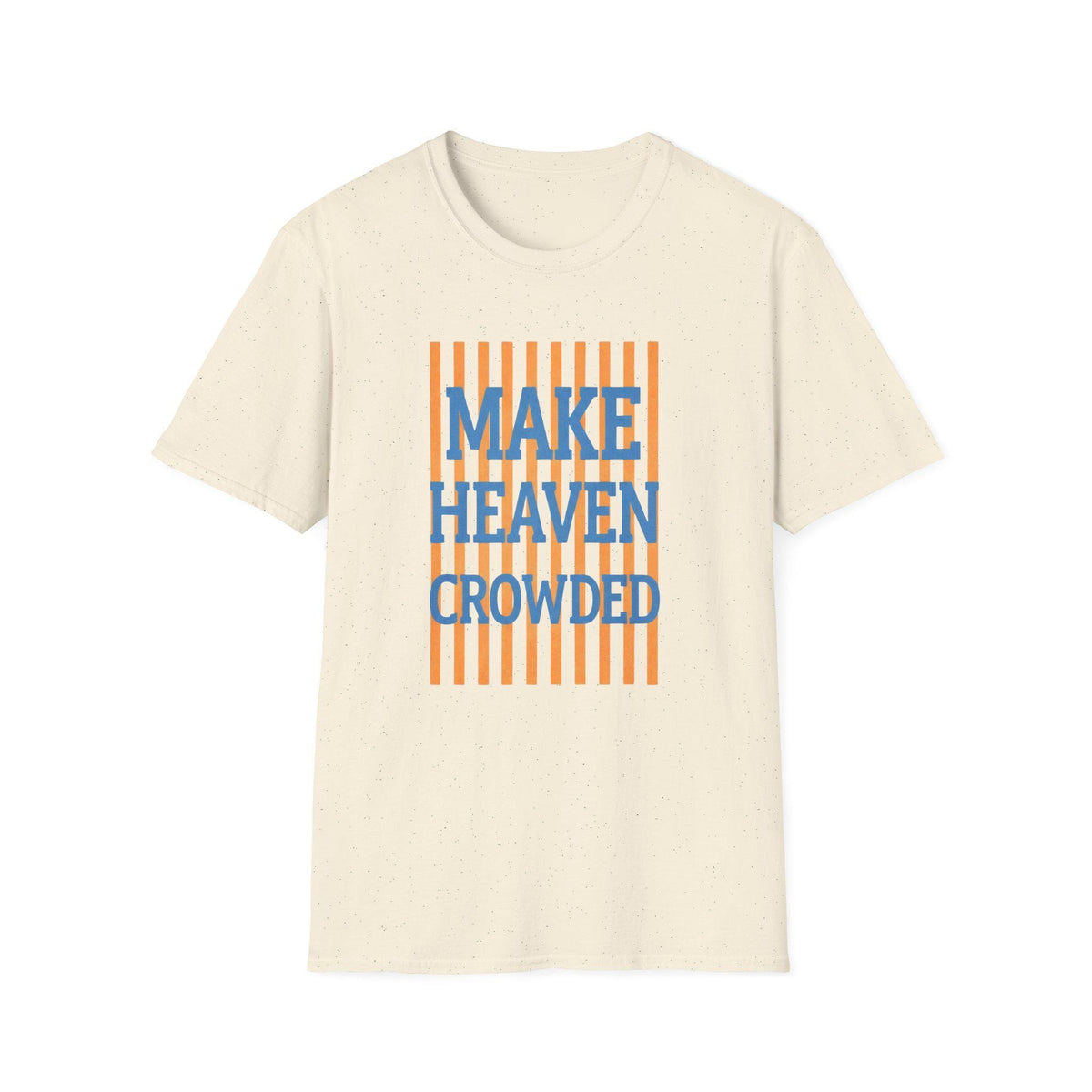 Make Heaven Crowded T-Shirt | Religious Phrase Tee, Bold Stripe Graphic