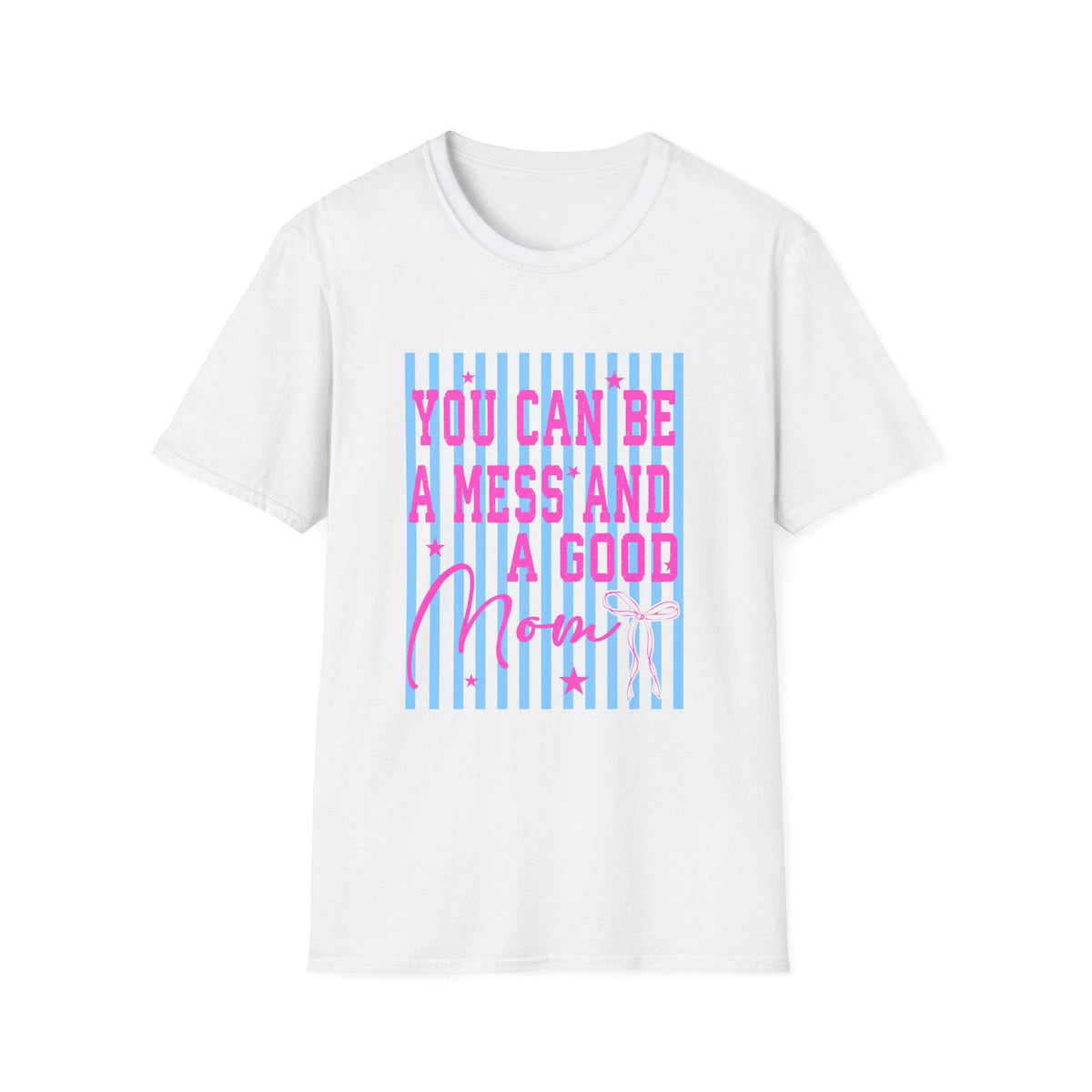 You Can Be A Mess And A Good Mom T-Shirt | Pink Script on Blue Stripes