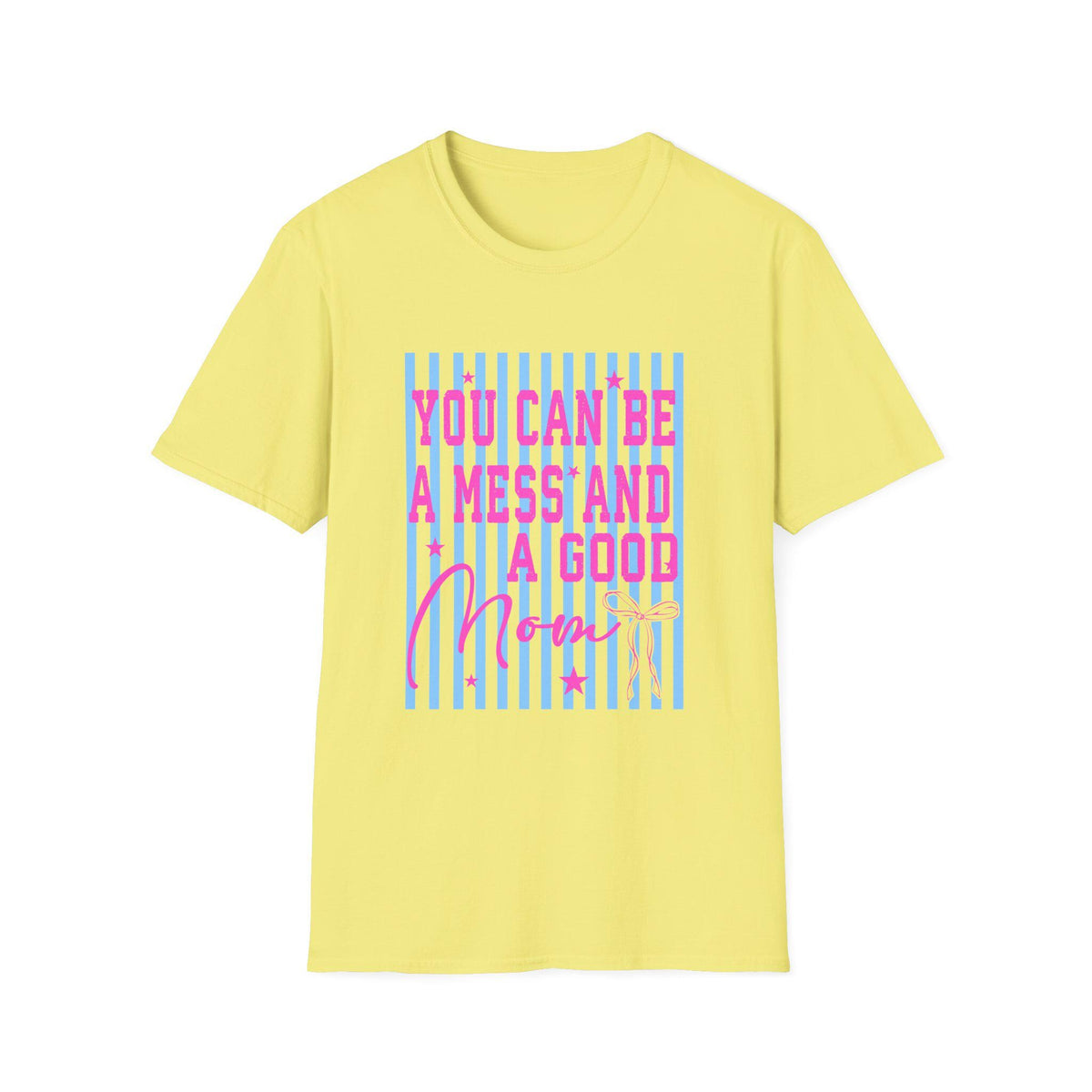 You Can Be A Mess And A Good Mom T-Shirt | Pink Script on Blue Stripes