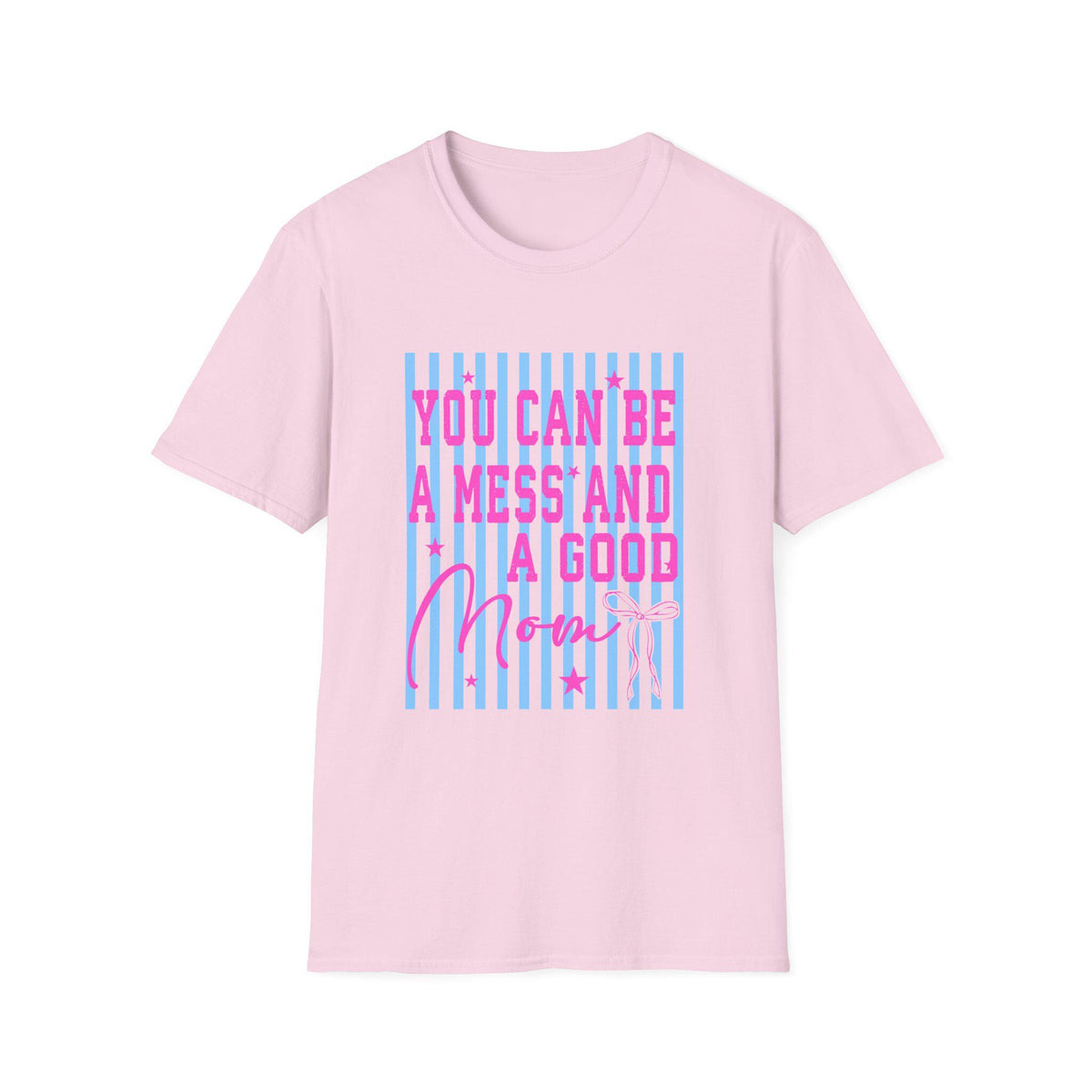 You Can Be A Mess And A Good Mom T-Shirt | Pink Script on Blue Stripes