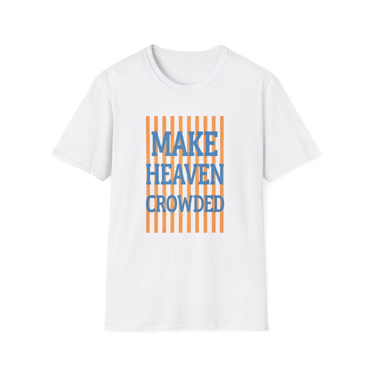 Make Heaven Crowded T-Shirt | Religious Phrase Tee, Bold Stripe Graphic