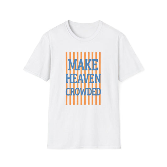 Make Heaven Crowded T-Shirt | Religious Phrase Tee, Bold Stripe Graphic