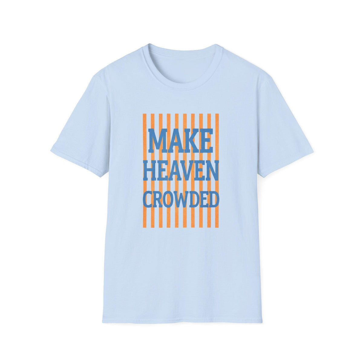 Make Heaven Crowded T-Shirt | Religious Phrase Tee, Bold Stripe Graphic