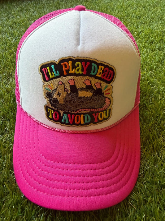 I Will Play Dead to Avoid You on an Otto custom mesh trucker hat with adjustable snap back