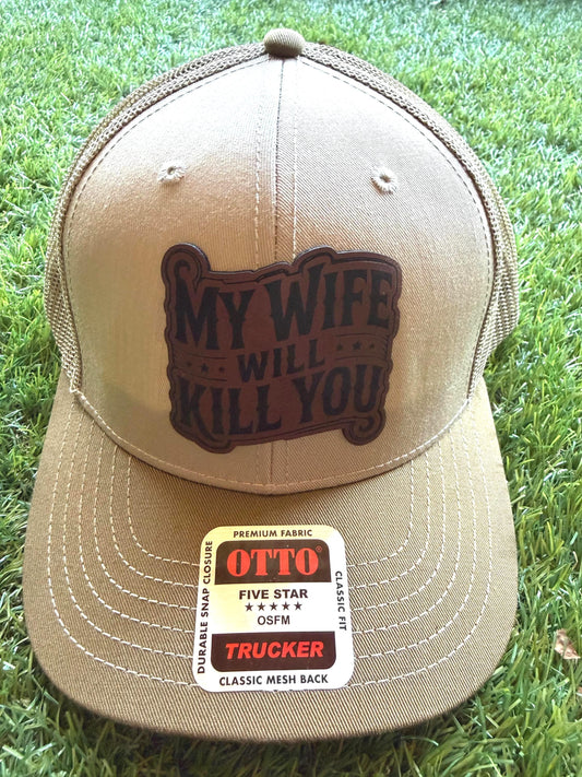 My Wife Will Kill You leather patch on a on a classic fit Otto canvas trucker hat